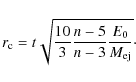 \begin{displaymath}%
r_{\rm c} = t \sqrt{\frac{10}{3}\frac{n-5}{n-3}\frac{E_0}{M_{\rm ej}}}\cdot
\end{displaymath}