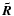 $\vec{\tilde R}$