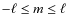 $- \ell \leq m \leq \ell$