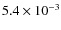 $5.4\times 10^{-3} $