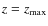 $z=z_{\max}$