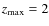 $z_{\max}=2$
