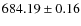 $684.19\pm0.16$