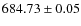 $684.73\pm0.05$