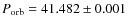 $P_{\rm orb}=41.482 \pm 0.001$