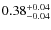 $0.38_{\rm -0.04}^{+0.04}$