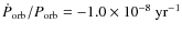 $\dot{P}_{\rm orb}/P_{\rm orb}=-1.0 \times 10^{-8}~{\rm yr}^{-1}$
