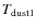 $T_{\rm\rm dust1}$
