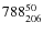 $ 788_{\rm 206}^{ 50}$