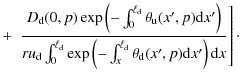 $\displaystyle + \ \left.\frac{D_{\rm d}(0,p) \exp\left(-\int_0^{\rm\ell_{\rm d}...
...x^{\rm\ell_{\rm d}}\theta_{\rm d}(x',p) {\rm d}x'\right) {\rm d}x} \right]\cdot$
