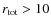 $r_{\rm tot} > 10$