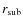 $r_{\rm sub}$