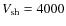 $V_{\rm sh}= 4000$