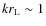 $kr_{\rm L} \sim 1$