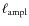$\ell_{\rm ampl}$