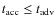 $t_{\rm acc} \le t_{\rm adv}$