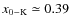 $x_{\rm0-K}\simeq 0.39$