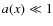 $a(x) \ll 1$