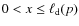 $0< x \leq \ell_{\rm d}(p)$