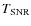 $T_{\rm SNR}$