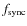 ${f}_{\rm sync}$
