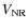 $V_{\rm NR}$