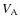 $V_{\rm A}$