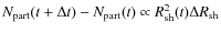 $N_{\rm part}(t+\Delta t)-N_{\rm part}(t)\propto R_{\rm sh}^2(t)\Delta R_{\rm sh}$