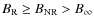 $B_{\rm R} \ge B_{\rm NR} > B_{\rm\infty}$