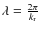 $\lambda =
\frac{2 \pi}{k_{\rm r}}$