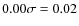$0.00 \sigma= 0.02$