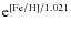 ${\rm e}^{\rm [Fe/H]/1.021}$