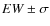 $EW\pm\sigma$