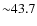 ${\sim}43.7$