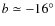 $b\simeq -16^{\circ}$