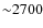 ${\sim}2700$