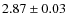 $ 2.87 \pm 0.03 $