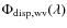 $\Phi_{\rm disp,wv}(\lambda)$