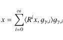 \begin{displaymath}x = \sum_{i=0}^\infty \langle R^ix,g_{\gamma,i}\rangle g_{\gamma,i}
\end{displaymath}