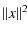 $\displaystyle \Vert x \Vert^2\!$