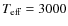 $T_{\rm eff} = 3000$