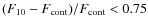 $(F_{10}-F_{\rm cont})/F_{\rm cont} < 0.75$