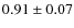 $0.91 \pm 0.07$