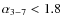 $\alpha_{3-7} < 1.8$