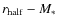 $r_{\rm half}-M_{*}$