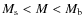 $M_{\rm s}<M<M_{\rm b}$