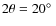 $2\theta=20\hbox{$^\circ$ }$