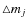 $\triangle m_j$