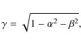 \begin{displaymath}
\gamma =\sqrt{1-\alpha^{2}-\beta^{2}},
\end{displaymath}