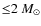 ${\le} 2~M_\odot$